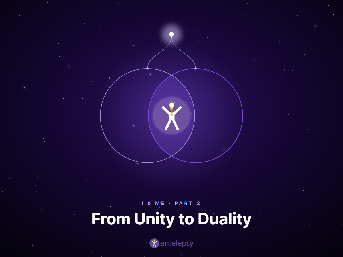 I & Me, Part 2: From Unity to Duality