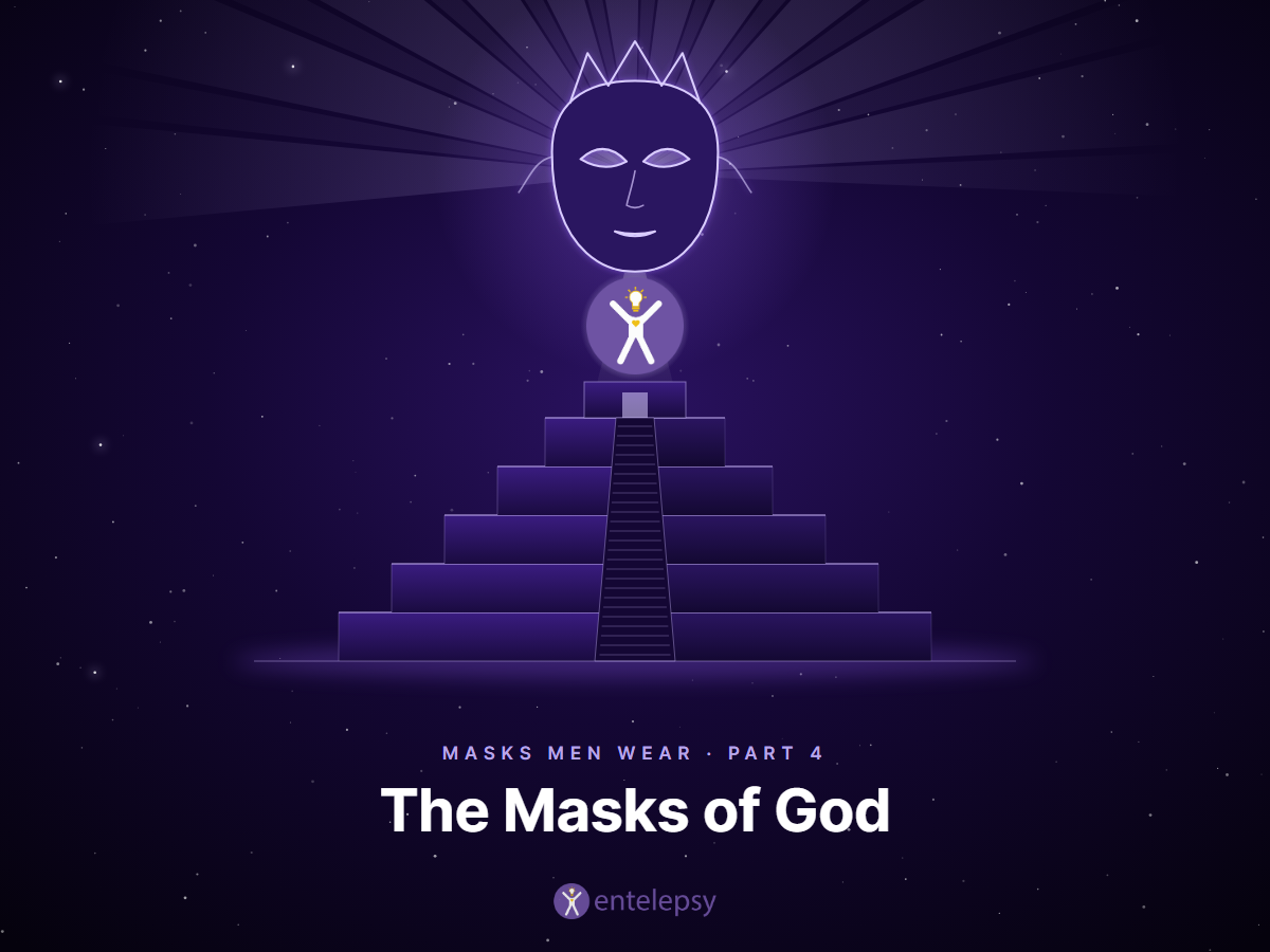 Masks Men Wear, Part 4: The Masks of God